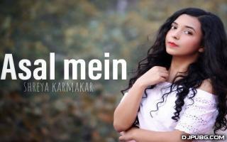 Asal Mein (Female Version) 192Kbps
