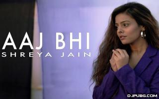 Aaj bhi (Female Cover) Shreya Jain 320Kbps