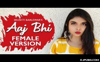 Aaj Bhi (Female Version) - Srushti Barlewar 192Kbps