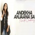 Andekha Anjaana Sa Cover - Namita Choudhary 320Kbps