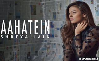 Aahatein (Female Cover) - Shreya Jain 320Kbps