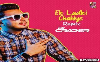 Ek Ladki Chahiye (Remix) - DJ Cracker 320Kbps