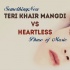 Heartless X Teri Khaer Mangdi Mashup Remix - Dj Royal 320Kbps