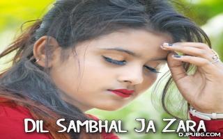 Dil Sambhal Ja Zara 192Kbps