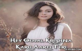 Hey Gopal Krishna Karu Aarti Teri 192Kbps