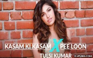 Kasam Ki Kasam X Pee Loon - Tulsi Kumar