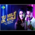 Tu mile Dil khile - Aditya Raj 320kbps
