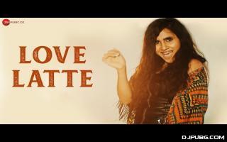 Love Latte - Nikhita Gandhi 320kbps
