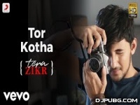 Tor Kotha (Tera Zikr Bengali Version) 320Kbps