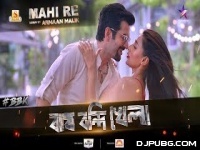 Mahi Re (Bagh Bandi Khela) 192Kbps