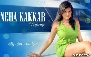 Neha Kakkar Mashup - Khwahish Gal 192Kbps