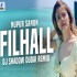 Filhall (Cover Remix) - DJ Shadow Dubai 320Kbps