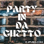Party In Da Ghetto