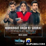 Mohabbat Dagh Ki Soorat OST - Nish Asher