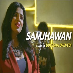 Samjhawan (Cover) Udeesha Dwivedi