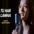 Tu Har Lamha (Cover) Sakshi Singh