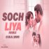 Soch Liya (Remix)