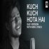 Kuch Kuch Hota Hai (Sad Version)