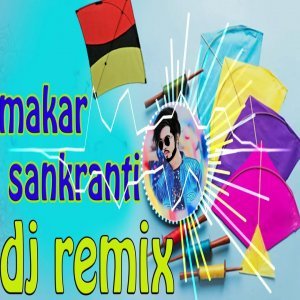 Makar Sankranti Dj Remix 2022 - Dj Sujan