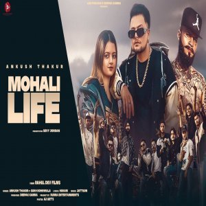 Mohali Life - Ankush Thakur Ft Sukh Bohan Wala