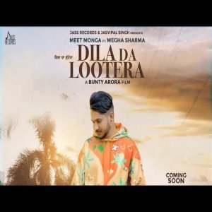 Dila Da Lootera - Meet Monga Ft. Megha Sharma