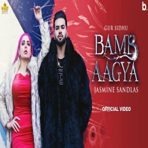 Bamb Aagya - Gur Sidhu Ft. Jasmine Sandlas
