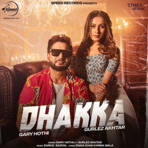 Dhakka - Gary Hothi Ft Gurlez Akhtar
