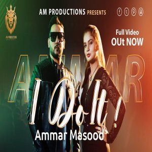 I DO IT - Ammar Masood