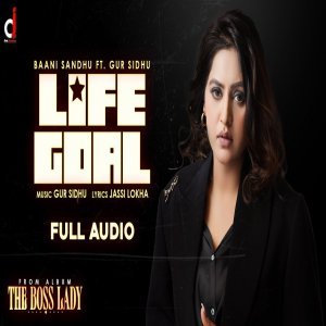 Life Goal - Baani Sandhu Ft, Gur Sidhu