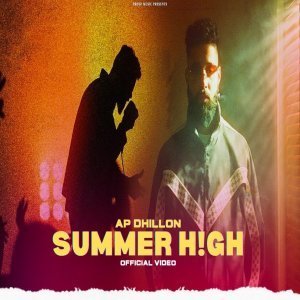 SUMMER HIGH - Ap Dhillon