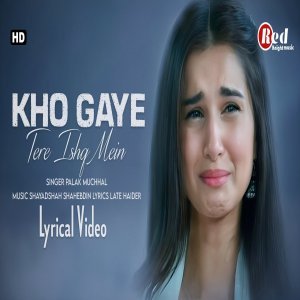 Kho Gaye Gaye Tere Ishq Mein - Palak Muchhal