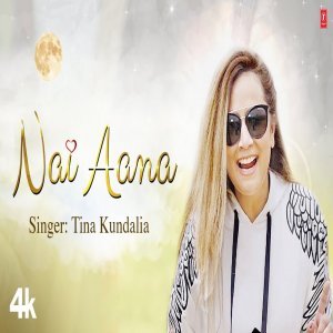 Nai Aana - Tina Kundalia