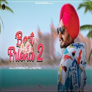 Best Friend 2 - Davinder Bhatti
