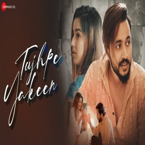 Tujhpe Yakeen - Shivam Passi, Ayaan Khan