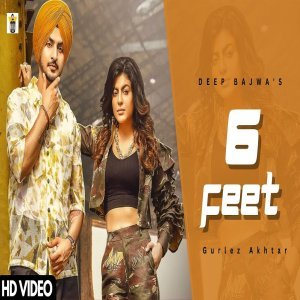 6 Feet - Deep Bajwa feat. Gurlez Akhtar