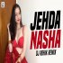 Jehda Nasha Remix - DJ Abhik