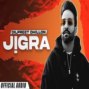 Jigra - Dilpreet Dhillon